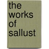 The Works Of Sallust door Sallust