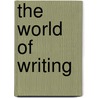 The World Of Writing by Kate Mangelsdorf