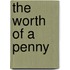 The Worth Of A Penny