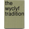 The Wyclyf Tradition door Vaclav Mudroch