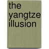 The Yangtze Illusion door Emanuele F. Portolese