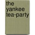 The Yankee Tea-Party