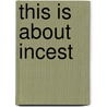 This Is About Incest door Randall Melissa