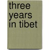 Three Years In Tibet door Ekai Kawaguchi