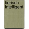 Tierisch intelligent by Immanuel Birmelin