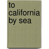 To California By Sea door James P. Delgado