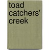 Toad Catchers' Creek door Brian Weiner