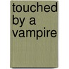 Touched By A Vampire door Beth Felker Jones