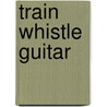 Train Whistle Guitar door Albert Murray