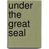 Under The Great Seal door Joseph Hatton