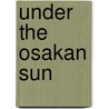 Under The Osakan Sun door Hamish Beaton