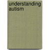 Understanding Autism by Robert S. Nahas