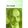 V. I. Lenin On Youth by Vladimir Ilyich Lenin