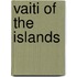 Vaiti Of The Islands