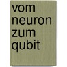 Vom Neuron zum Qubit door Marion Friedrich