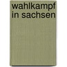 Wahlkampf in Sachsen door Thomas Schubert