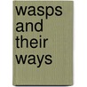 Wasps And Their Ways door Margaret Warner Morley