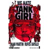 We Hate Tank Girl Tp by Rufus C. Dayglo