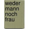 Weder Mann noch Frau door Tanja Kämmerer