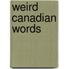 Weird Canadian Words door Edrick Thay