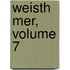 Weisth Mer, Volume 7