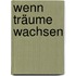 Wenn Träume wachsen