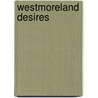Westmoreland Desires door Authors Various