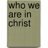 Who We Are in Christ door Harold McDougal