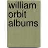 William Orbit Albums door Not Available