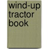 Wind-Up Tractor Book door Heather Amery