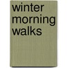 Winter Morning Walks by Ted Kooser