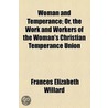 Woman And Temperance by Frances Elizabeth Willard