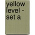 Yellow Level - Set A