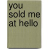 You Sold Me At Hello door Doug Johnson