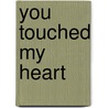 You Touched My Heart door Lynn Wilderman Stacy
