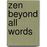 Zen Beyond All Words door Wolfgang Köpp