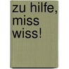 Zu Hilfe, Miss Wiss! door Terence Blacker