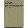 cook it. Vegetarisch by Unknown