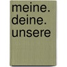 meine. deine. unsere door Peter Scheer
