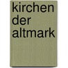 Kirchen der Altmark by Franz Ehmke