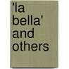 'La Bella' And Others by Agnes Egerton Castle