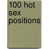 100 Hot Sex Positions door Tracey Cox