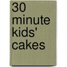 30 Minute Kids' Cakes door Sara Lewis