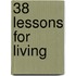 38 Lessons For Living