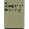 A Companion To Malory door Elizabeth Archibald