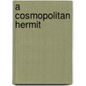 A Cosmopolitan Hermit door Onbekend