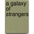 A Galaxy Of Strangers