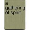 A Gathering Of Spirit door Loure Gunn Barbara