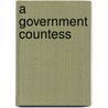A Government Countess by Martha Lemon Schneider