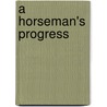 A Horseman's Progress door Charles Wilson